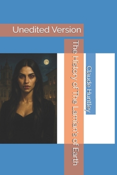 Paperback The History of The Lamian's of Earth: Unedited Version Book