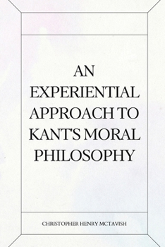 An Experiential Approach to Kant's Moral Philosophy