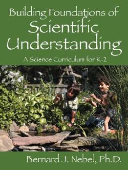Paperback Building Foundations of Scientific Understanding: A Science Curriculum for K-2 Book
