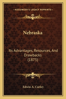 Paperback Nebraska: Its Advantages, Resources, And Drawbacks (1875) Book