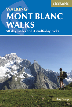 Paperback Walking Mont Blanc Walks: 50 Day Walks and 4 Multi-Day Treks Book