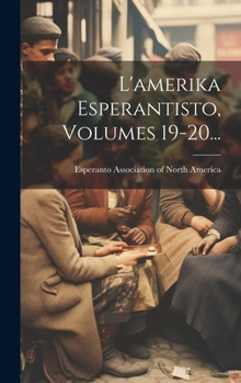 Hardcover L'amerika Esperantisto, Volumes 19-20... [Esperanto] Book