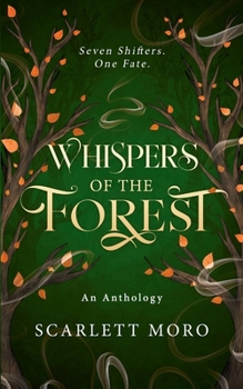 Whispers of the Forest: An Anthology: Seven shifters. One fate.