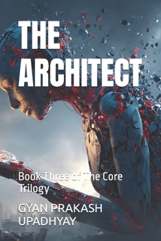 THE ARCHITECT: Book Three of The Core Trilogy