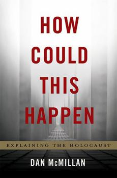 Hardcover How Could This Happen: Explaining the Holocaust Book