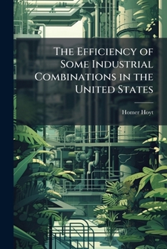 Paperback The Efficiency of Some Industrial Combinations in the United States Book