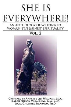 Paperback She Is Everywhere! Vol. 2: An anthology of writings in womanist/feminist spirituality Book