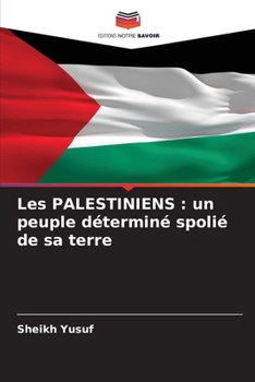 Paperback Les PALESTINIENS: un peuple déterminé spolié de sa terre [French] Book