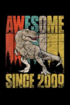 Awesome Since 2009: Awesome Since 2009 Dinosaur 10Th Birthday 10 Yrs Old Journal/Notebook Blank Lined Ruled 6X9 100 Pages