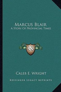 Paperback Marcus Blair: A Story Of Provincial Times Book