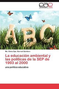 Paperback La educación ambiental y las políticas de la SEP de 1993 al 2000 [Spanish] Book
