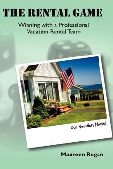 Paperback The Rental Game: Winning with a Professional Vacation Rental Team Book