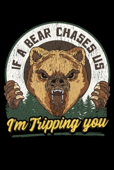 If A Bear Chases Us I'm Tripping You: If a Bear Chases Us I'm Tripping You Funny Camping Joke Blank Composition Notebook for Journaling & Writing (120 Lined Pages, 6 x 9)