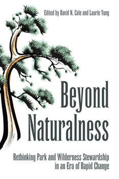 Paperback Beyond Naturalness: Rethinking Park and Wilderness Stewardship in an Era of Rapid Change Book