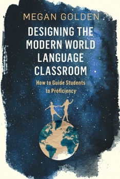 Paperback Designing the Modern World Language Classroom: How to Guide Students to Proficiency Book