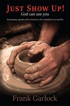 Paperback Just Show Up!: God Can Use You Book