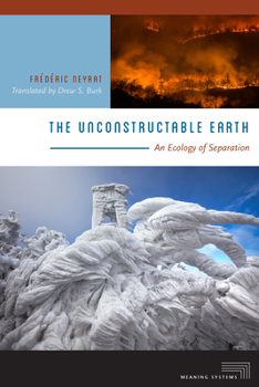The Unconstructable Earth: An Ecology of Separation - Book  of the Meaning Systems