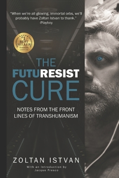 Paperback The Futuresist Cure: Notes from the Front Lines of Transhumanism Book