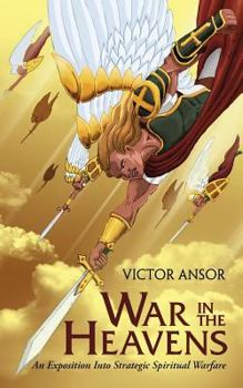 Paperback War In The Heavens: An Exposition Into Strategic Spiritual Warfare Book