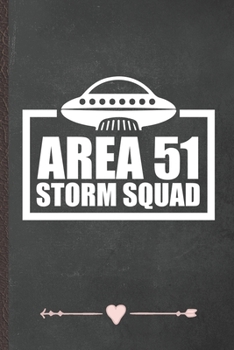 Paperback Area 51 Storm Squad: Funny Lined Notebook Journal For Alien Ufo Lover Area 51 Sci Fi Reader, Unique Special Inspirational Birthday Gift, Re Book