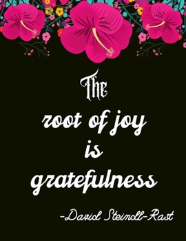 Paperback The root of joy is gratefulness -David Steindl-Rast: A 52 Week Guide To Cultivate An Attitude Of Gratitude: Gratitude journal ... Find happiness & pea Book