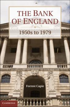 The Bank of England: 1950s to 1979 - Book  of the Studies in Macroeconomic History