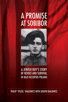 Hardcover A Promise at Sobibór: A Jewish Boy's Story of Revolt and Survival in Nazi-Occupied Poland Book