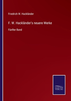 Paperback F. W. Hackländer's neuere Werke: Fünfter Band [German] Book