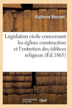 Paperback Code Annoté de la Législation Civile Concernant Les Églises, Presbytères, Cimetières [French] Book