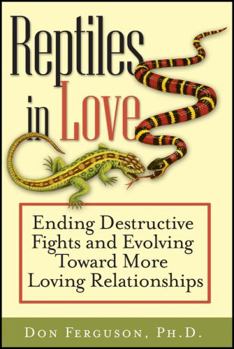 Paperback Reptiles in Love: Ending Destructive Fights and Evolving Toward More Loving Relationships Book
