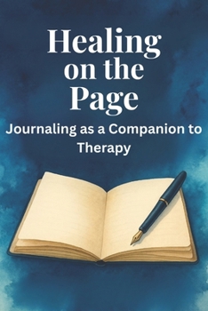 Paperback Healing on the Page: Journaling as a Companion to Therapy Book