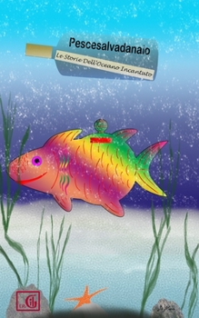 Paperback Pescesalvadanaio: Le Storie Dell'Oceano Incantato [Italian] Book