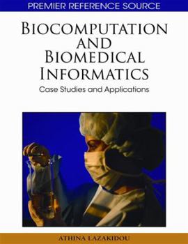 Hardcover Biocomputation and Bioinformatics: Case Studies and Applications Book