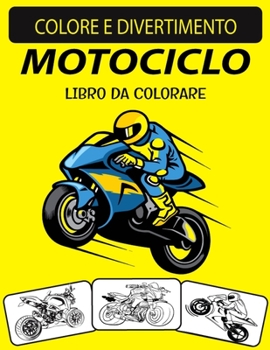 Paperback Motociclo Libro Da Colorare: Libro da colorare per motociclisti con disegni unici in edizione ampliata per adulti [Italian] Book