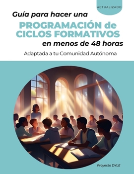 Paperback Guía para hacer una programación de ciclos formativos en menos de 48 horas: Adaptada a tu Comunidad Autónoma [Spanish] Book