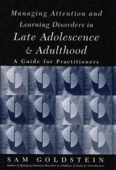 Hardcover Managing Attention and Learning Disorders in Late Adolescence and Adulthood: A Guide for Practitioners Book