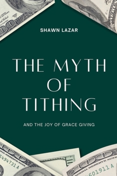 Paperback The Myth of Tithing and the Joy of Grace Giving Book