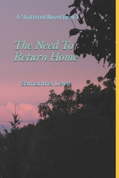 Paperback The Need To Return Home: A Shattered Novel Book