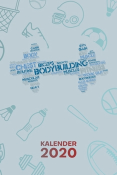 KALENDER 2020: A5 Bodybuilding Terminplaner für Bodybuilder mit DATUM - 52 Kalenderwochen für Termine & To-Do Listen - Hantel Training Terminkalender ... Jahreskalender Muskelprotz (German Edition)