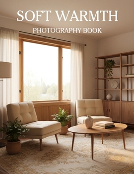 Soft Warmth: A Study of Soft Beige and Warm White Interiors for Quiet, Light-Filled Living