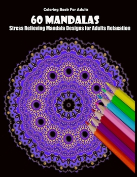 Paperback Coloring Book For Adults: 60 Mandalas: Stress Relieving Mandala Designs for Adults Relaxation Book