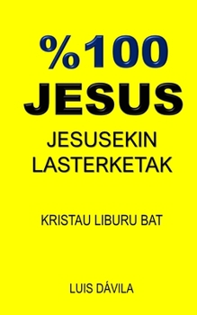 Paperback %100 Jesus: Jesusekin Lasterketak [Basque] Book