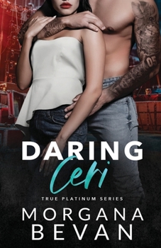 Daring Ceri: A Second Chance Rock Star Romance (True Platinum Rock Star Romance Series)