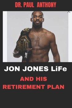 Jon Jones life: And his retirement plan