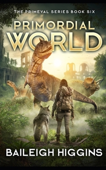 Primordial World: Book 6 (The Primeval Series)