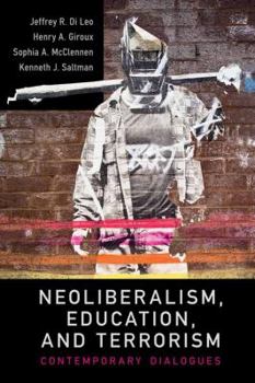 Hardcover Neoliberalism, Education, and Terrorism: Contemporary Dialogues Book