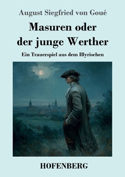 Paperback Masuren oder der junge Werther: Ein Trauerspiel aus dem Illyrischen [German] Book