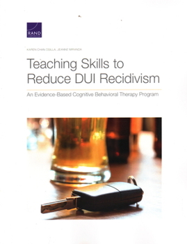 Paperback Teaching Skills to Reduce DUI Recidivism: An Evidence-Based Cognitive Behavioral Therapy Program Book