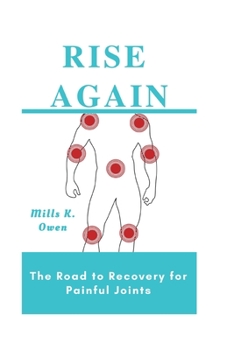Paperback Rise Again: The Road to Recovery for Painful Joints Book
