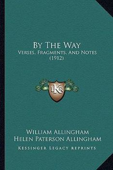 Paperback By The Way: Verses, Fragments, And Notes (1912) Book